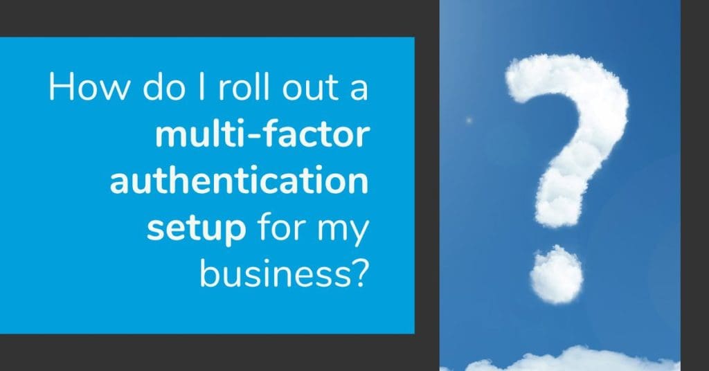 SkyTerra How do I roll out a multi-factor authentication setup for my business