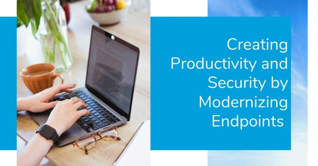 Want to Boost Productivity and Creativity? Modernizing Endpoints Is a Start