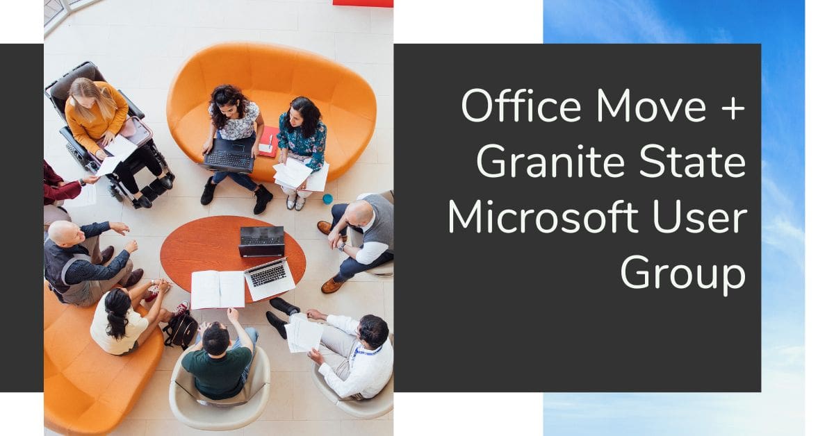 Office Move + Granite State Microsoft User Group