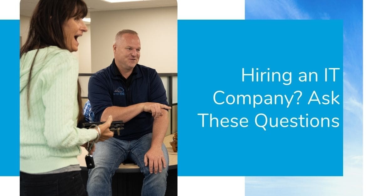 Hiring an IT Company Start With These 10 Questions - SkyTerra