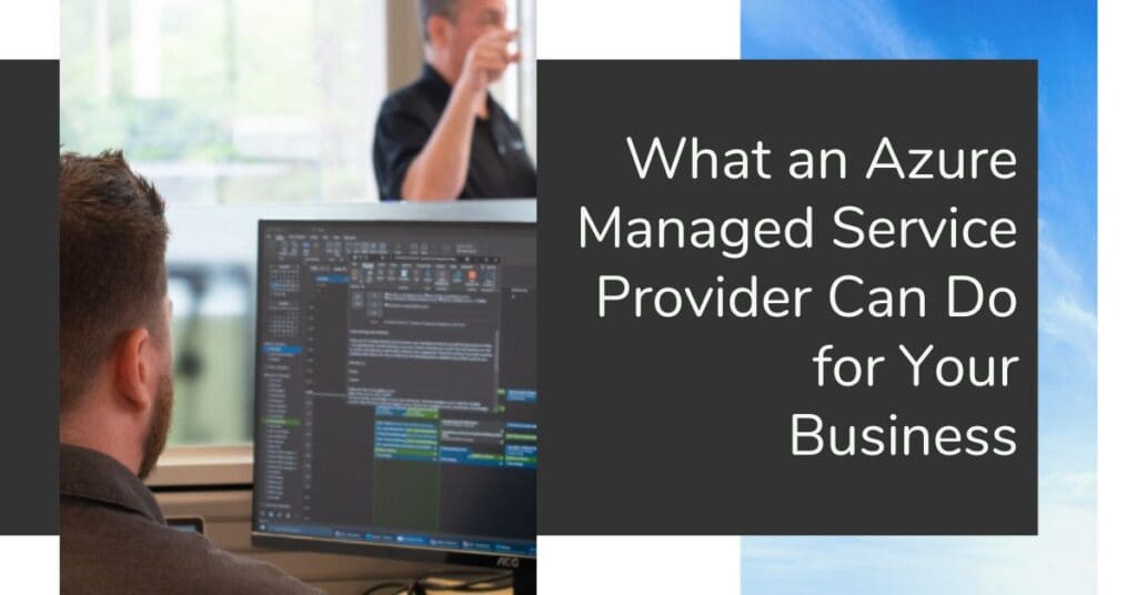 Why You Need an Azure Managed Service Provider