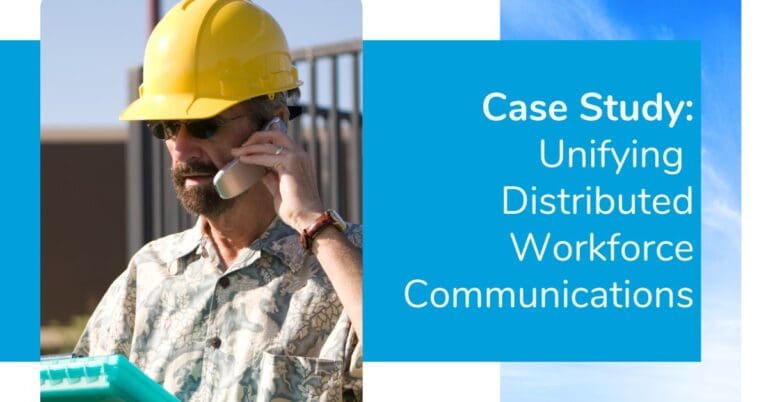 Unifying Distributed Workforce Communications