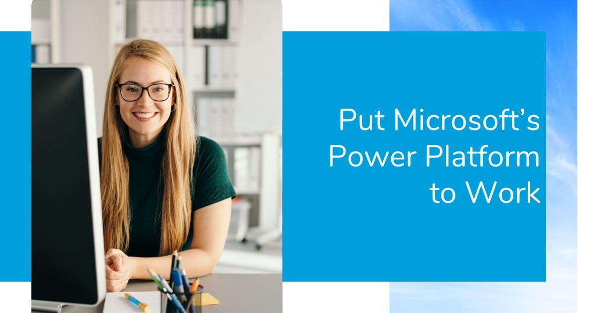 What Microsoft’s Power Platform Can Do For You