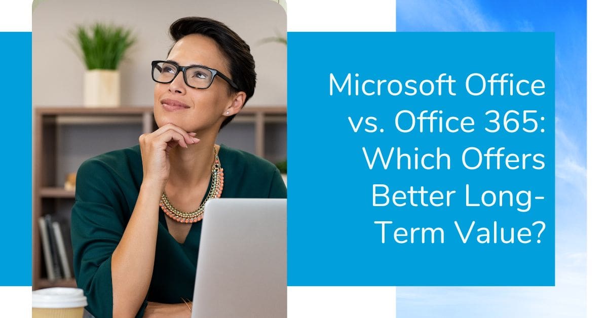 Microsoft Office vs. Office 365 Understanding the Cost Benefits of Cloud Solutions