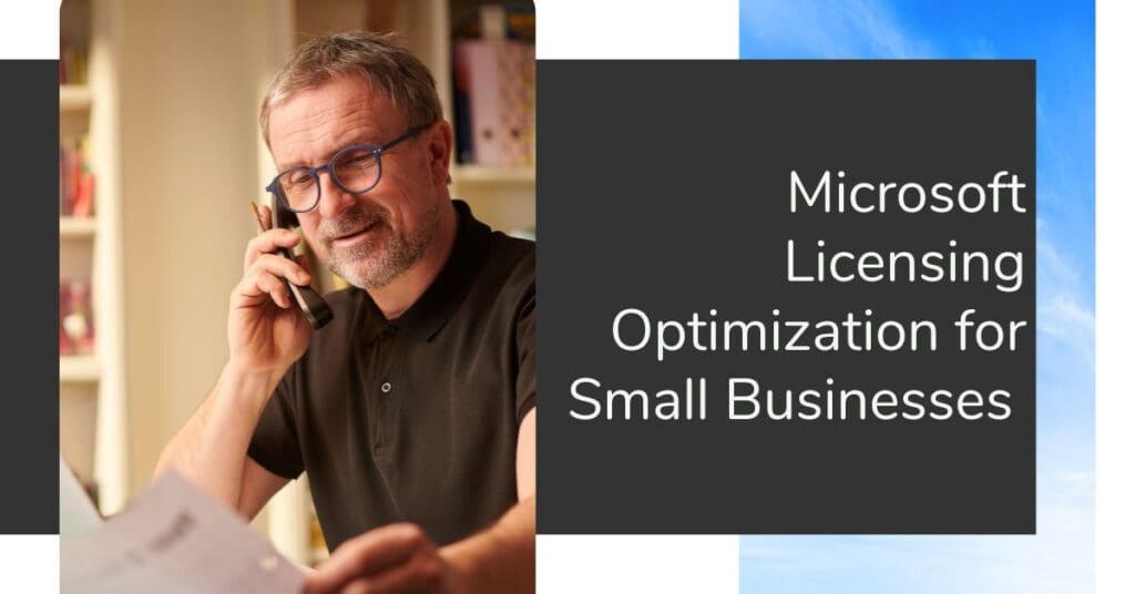 How Microsoft Licensing Optimization can Help Small Businesses