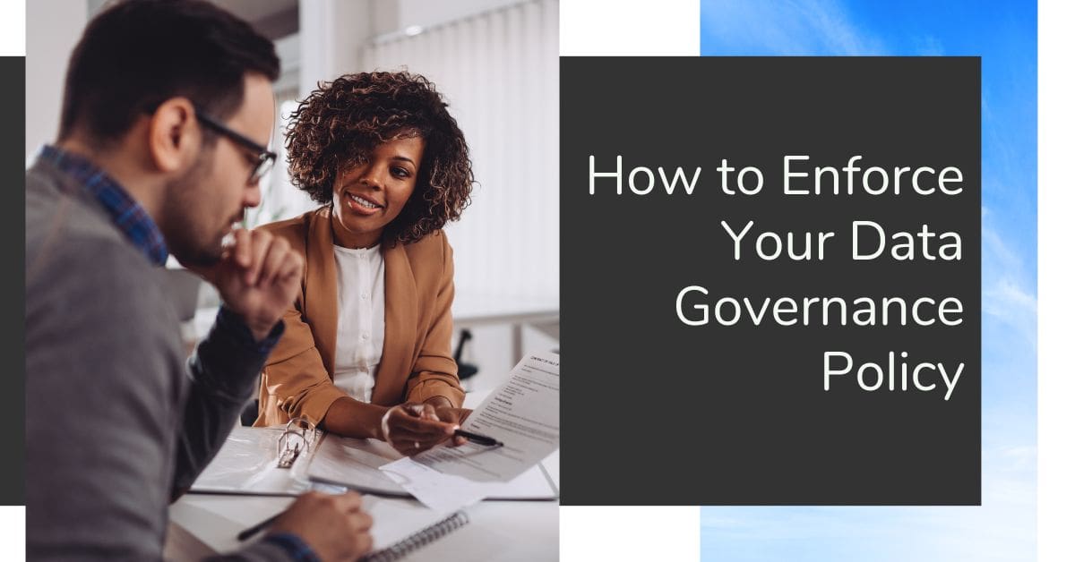 How to Enforce Your Data Governance Policy - SkyTerra Technologies