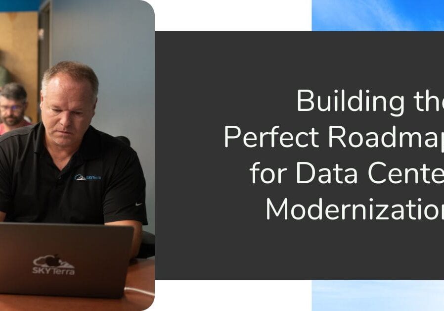 How to Create a Roadmap for Successful Data Center Modernization - SkyTerra