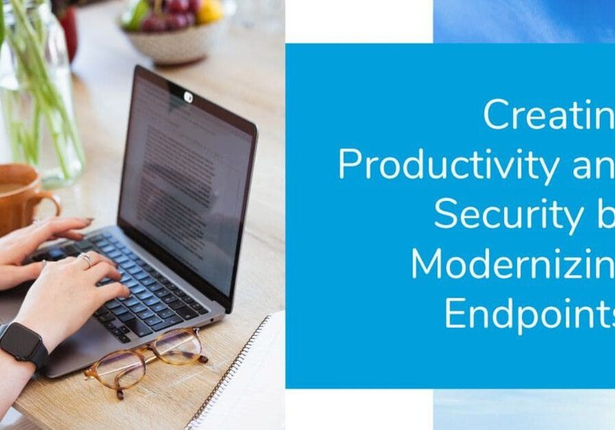 Want to Boost Productivity and Creativity? Modernizing Endpoints Is a Start
